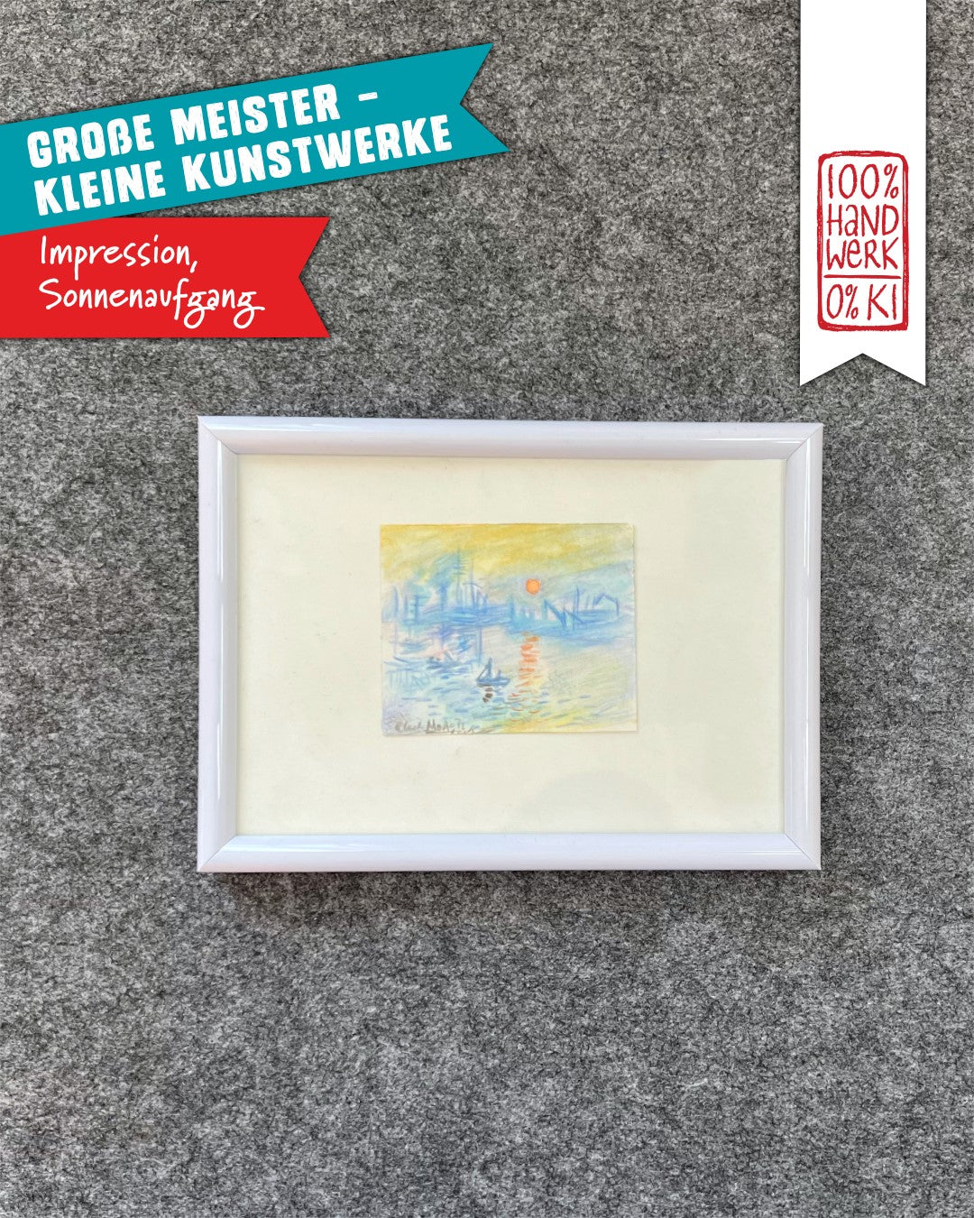 Impression, Sonnenaufgang - GROSSE MEISTER – KLEINE KUNSTWERKE